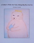 A Father’s Wish - the Tale of King Big Bear the Fat by Christine Corretti - Book cover